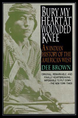 Bury My Heart at Wounded Knee: An Indian Histor... 0805017305 Book Cover