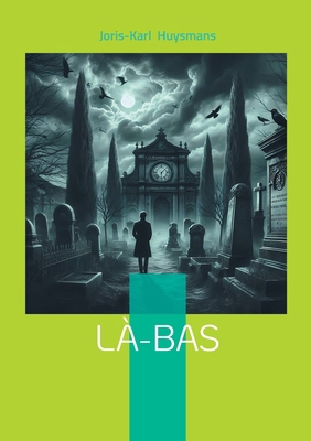Là-bas: Plongée dans les ténèbres du satanisme ... [French] 2322571423 Book Cover