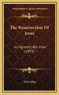 The Resurrection Of Jesus: An Agnostic's View (... 1166349292 Book Cover