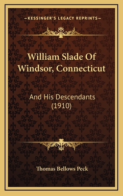 William Slade Of Windsor, Connecticut: And His ... 1165847264 Book Cover