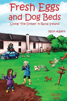 Fresh Eggs and Dog Beds: Living the Dream in Ru... 1977611605 Book Cover