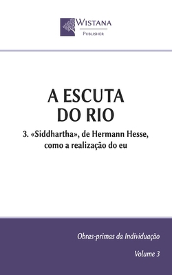A Escuta do Rio: 3. Siddhartha, de Hermann Hess... [Portuguese] B0FWZL6HGD Book Cover