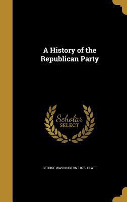 A History of the Republican Party 1363085123 Book Cover