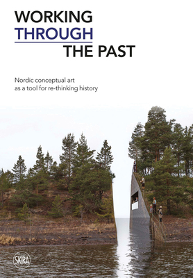 Working Through the Past: Nordic Conceptual Art... 8857232972 Book Cover