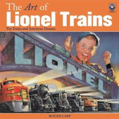 The Art of Lionel Trains - Toy Trains and Ameri... 0871162024 Book Cover