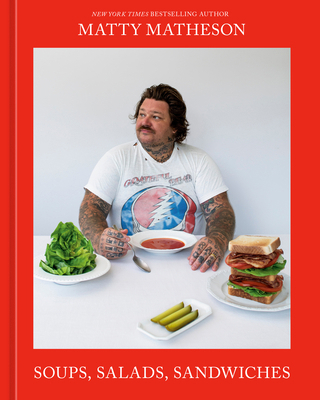 Matty Matheson: Soups, Salads, Sandwiches: A Co... 1984862154 Book Cover