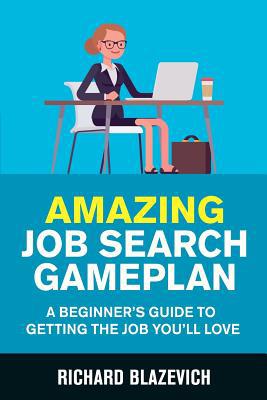 Amazing Job Search Gameplan: A Beginner's Guide... 0578548399 Book Cover