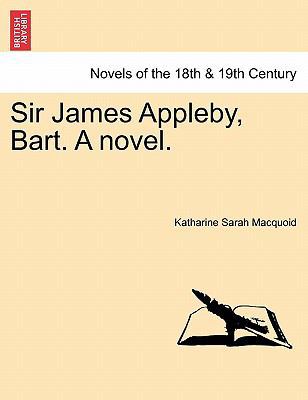 Sir James Appleby, Bart. a Novel. 1240873832 Book Cover