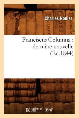 Franciscus Columna: Dernière Nouvelle (Éd.1844) [French] 2012545742 Book Cover