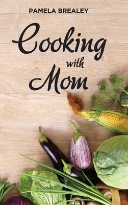 Cooking with Mom 1641845155 Book Cover
