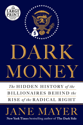 Dark Money: The Hidden History of the Billionai... [Large Print] 0735210330 Book Cover