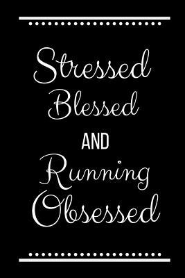 Stressed Blessed Running Obsessed: Funny Slogan... 1095176927 Book Cover