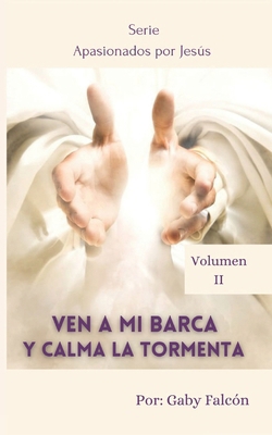 Ven a mi Barca y Calma la Tormenta [Spanish] 1519555113 Book Cover