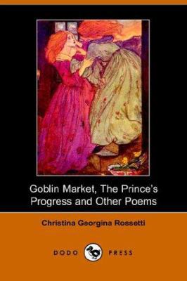 Goblin Market, the Prince's Progress and Other ... 1406502022 Book Cover