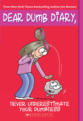 Never Underestimate Your Dumbness (Dear Dumb Di... 0439825962 Book Cover