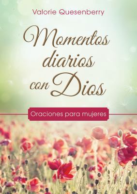 Momentos Diarios Con Dios: Oraciones Para Mujeres [Spanish] 1683222326 Book Cover