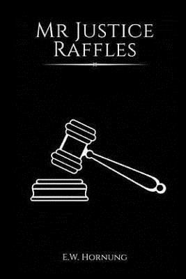 Mr. Justice Raffles 1545143056 Book Cover