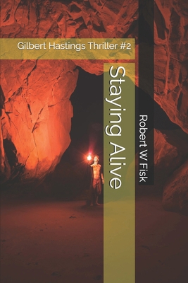 Staying Alive: Gilbert Hastings Thriller #2 B08YFD4B7P Book Cover