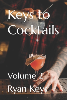 Keys to Cocktails: Volume 2 B0DWLPXF63 Book Cover