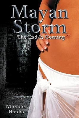Mayan Storm: The End Is Coming 1477252436 Book Cover