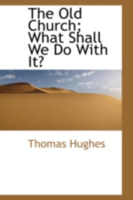 The Old Church; What Shall We Do with It? 110335776X Book Cover