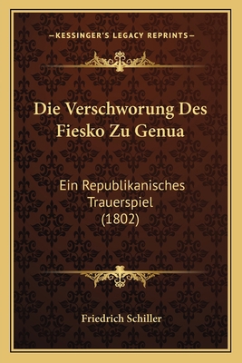 Die Verschworung Des Fiesko Zu Genua: Ein Repub... [German] 1168391393 Book Cover
