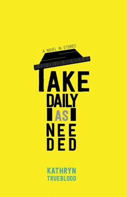 Take Daily as Needed: A Novel in Stories 0826360971 Book Cover