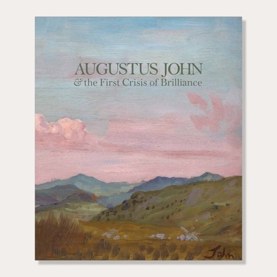Augustus John & the First Crisis of Brilliance 1901192652 Book Cover