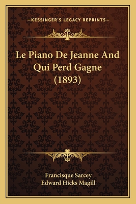 Le Piano De Jeanne And Qui Perd Gagne (1893) [French] 116673840X Book Cover