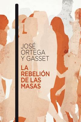 La Rebeli?n de las Masas (Spanish Edition) [Spanish] 1533366861 Book Cover