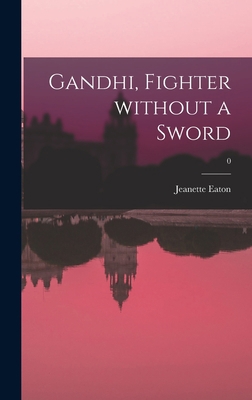 Gandhi, Fighter Without a Sword; 0 101360038X Book Cover