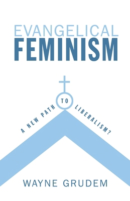 Evangelical Feminism: A New Path to Liberalism? 1581347340 Book Cover