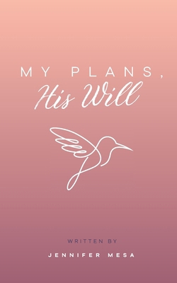 My Plans, His Will B0F888JFW3 Book Cover