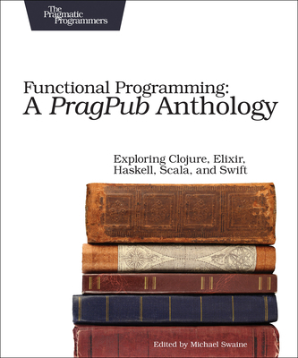 Functional Programming: A Pragpub Anthology: Ex... 1680502336 Book Cover