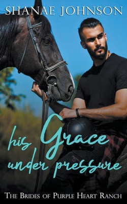 His Grace Under Pressure B09MJ7F8FX Book Cover