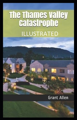 The Thames Valley Catastrophe Illustrated B087L8S26D Book Cover