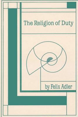 The Religion of Duty: Ceremonies of Humanism 0989732304 Book Cover