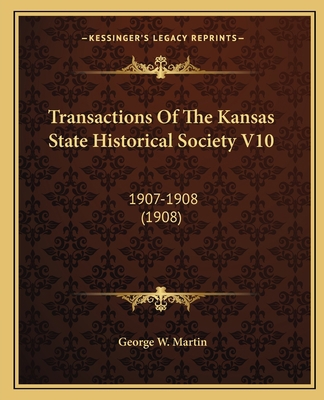 Transactions Of The Kansas State Historical Soc... 116460838X Book Cover