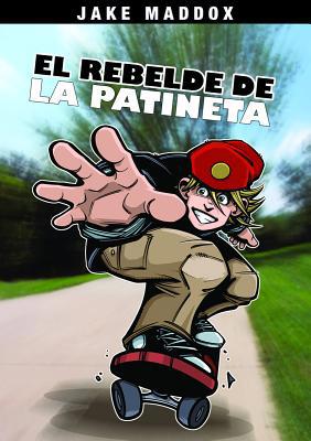 El Rebelde de la Patineta [Spanish] 1434238164 Book Cover