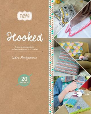 Hooked: A Step-By-Step Guide to the Fashionable... 1474804209 Book Cover