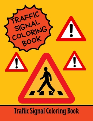 Traffic Signal Coloring Book: Gift Idea For Kid... B08Y4FJ914 Book Cover