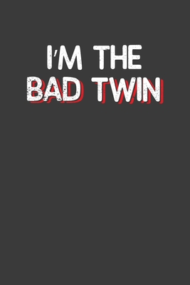 I'm the Bad Twin: Hilarious Twinsies Gift 1086218027 Book Cover