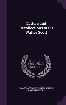 Letters and Recollections of Sir Walter Scott 1358254850 Book Cover