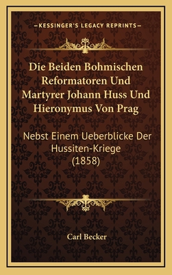 Die Beiden Bohmischen Reformatoren Und Martyrer... [German] 1168559308 Book Cover