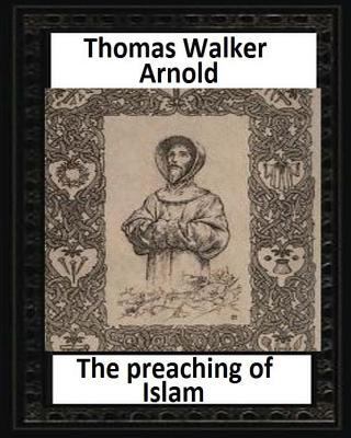 The preaching of Islam (1896), by Thomas Walker... 1530828333 Book Cover