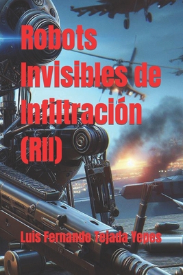 Robots Invisibles de Infiltración (RII) [Spanish] B0CQHRRSWF Book Cover