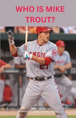 Who Is Mike Trout?: A Kid's Guide to Baseball S...            Book Cover