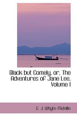 Black But Comely, Or, the Adventures of Jane Le... 1103374117 Book Cover