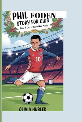 Phil Foden Story for Kids: How a Soccer Hero Wa...            Book Cover