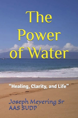 The Power of Water: "Healing, Clarity, and Life" B0FG2DK119 Book Cover